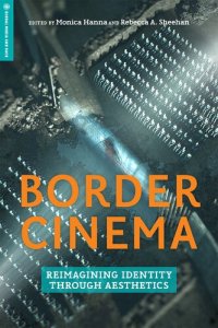 cover of the book Border Cinema: Reimagining Identity Through Aesthetics