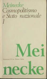 cover of the book Cosmopolitismo e Stato nazionale. Studi sulla genesi dello Stato nazionale tedesco. Nazione, Stato e cosmopolitismo nello svolgimento dell'Idea di Stato nazionale