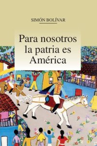 cover of the book Para nosotros la patria es América