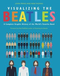 cover of the book Visualizing The Beatles: A Complete Graphic History of the World’s Favorite Band