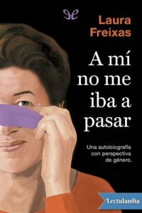 cover of the book A mí no me iba a pasar