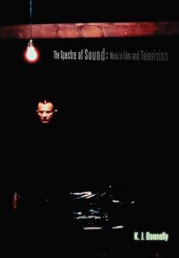 cover of the book The Spectre of Sound: Music in Film and Television