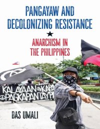 cover of the book Pangayaw and Decolonizing Resistance: Anarchism in the Philippines