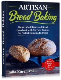 cover of the book Artisan Bread Baking: Handcrafted Illustrated Bread Cookbook with No-Fuss Recipes for Perfect Homemade Bread