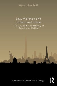 cover of the book Law, Violence and Constituent Power: The Law, Politics and History of Constitution Making