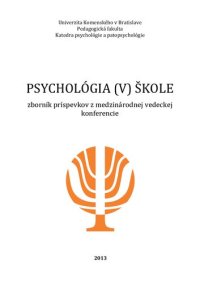 cover of the book Psychológia (v) škole. Zborník príspevkov z medzinárodnej vedeckej konferencie