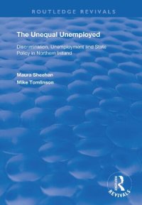 cover of the book The Unequal Unemployed: Discrimination, unemployment and state policy in Northern Ireland