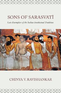 cover of the book Sons of Sarasvati: Late Exemplars of the Indian Intellectual Tradition