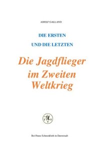 cover of the book Die Ersten und die Letzten: Die Jagdflieger im Zweiten Weltkrieg