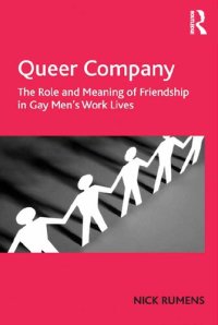 cover of the book Queer Company: The Role and Meaning of Friendship in Gay Men's Work Lives