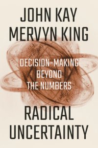 cover of the book Radical Uncertainty: Decision-Making Beyond the Numbers