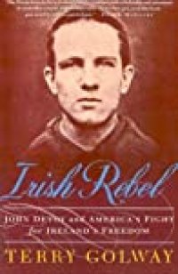 cover of the book Irish Rebel: John Devoy and America’s Fight for Ireland’s Freedom