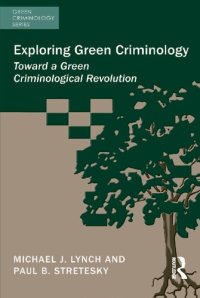 cover of the book Exploring Green Criminology: Toward a Green Criminological Revolution