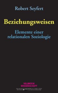 cover of the book Beziehungsweisen : Elemente einer relationalen Soziologie