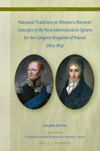 cover of the book National Tradition or Western Pattern? Concepts of New Administrative System for the Congress Kingdom of Poland (1814-1815) (Legal History Library)