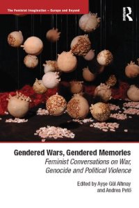 cover of the book Gendered Wars, Gendered Memories: Feminist Conversations on War, Genocide and Political Violence (The Feminist Imagination - Europe and Beyond)