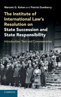 cover of the book The Institute of International Law's Resolution on State Succession and State Responsibility: Introduction, Text and Commentaries