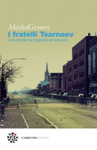 cover of the book I fratelli Tsarnaev. Una moderna tragedia americana