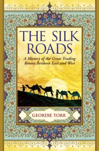 cover of the book The Silk Roads: A History of the Great Trading Routes Between East and West