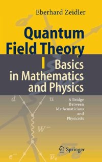 cover of the book Quantum Field Theory 1-3. Basics in Mathematics and Physics, Quantum Electrodynamics, Gauge Theory: A Bridge between Mathematicians and Physicists