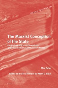 cover of the book The Marxist Conception of the State: A Contribution to the Differentiation of the Sociological and the Juristic Method