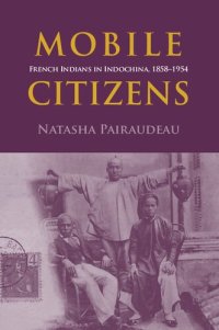 cover of the book Mobile Citizens: French Indians in Indochina, 1858–1954