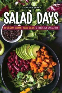 cover of the book Salad Days: 40 Delicious Gourmet Warm Salads to enjoy 365 Days a Year