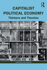 cover of the book Capitalist Political Economy: Thinkers and Theories