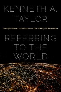 cover of the book Referring to the World: An Opinionated Introduction to the Theory of Reference