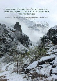 cover of the book Dariali: The 'Caspian Gates' in the Caucasus From Antiquity to the Age of the Huns and the Middle Ages: The Joint Georgian-British Dariali Gorge Excavations and Surveys of 2013–2016