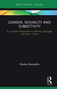 cover of the book Gender, Sexuality and Subjectivity: A Lacanian Perspective on Identity, Language and Queer Theory