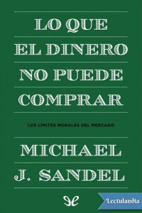 cover of the book Lo que el dinero no puede comprar