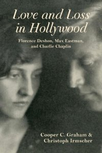 cover of the book Love and Loss in Hollywood: Florence Deshon, Max Eastman, and Charlie Chaplin