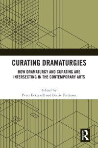 cover of the book Curating Dramaturgies: How Dramaturgy and Curating are Intersecting in the Contemporary Arts