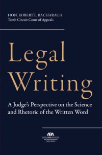 cover of the book Legal Writing: A Judge's Perspective on the Science and Rhetoric of the Written Word