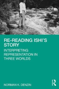 cover of the book Re-reading Ishi’s Story: Interpreting Representation in Three Worlds