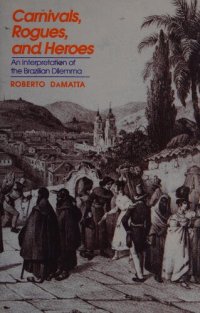 cover of the book Carnivals, Rogues, and Heroes: An interpretation of the Brazilian Dilemma