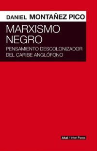 cover of the book Marxismo negro: Pensamiento descolonizador del Caribe anglófono