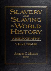 cover of the book Slavery and Slaving in World History: A Bibliography, 1992-1996