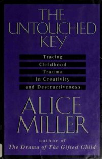 cover of the book The Untouched Key: Tracing Childhood Trauma in Creativity and Destructiveness