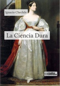 cover of the book La Ciencia Dura: Pensamiento sistémico, mitos y verdades sobre estudiar Ingeniería