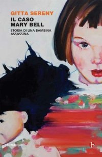 cover of the book Il caso Mary Bell. Storia di una bambina assassina