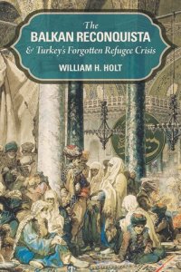 cover of the book Balkan reconquista and the end of Turkey-in-Europe : massacre and migration, memory and forgetting, 1877-1878