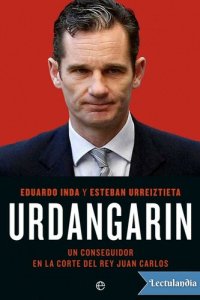 cover of the book Urdangarin. Un conseguidor en la corte del rey Juan Carlos