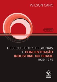 cover of the book Desequilíbrios regionais e concentração industrial no Brasil 1930-1970