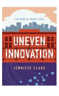 cover of the book Uneven Innovation: The Work of Smart Cities