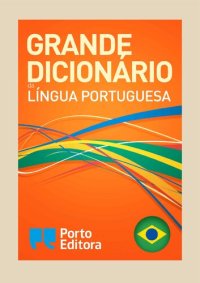 cover of the book Grande Dicionário da Língua Portuguesa da Porto Editora