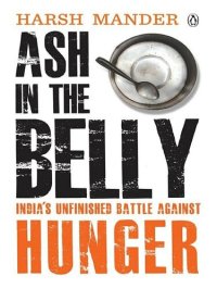 cover of the book Ash in the Belly: India's Unfinished Battle Against Hunger