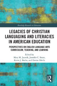 cover of the book Legacies of Christian Languaging and Literacies in American Education: Perspectives on English Language Arts Curriculum, Teaching, and Learning