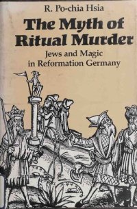 cover of the book The Myth of Ritual Murder: Jews and Magic in Reformation Germany